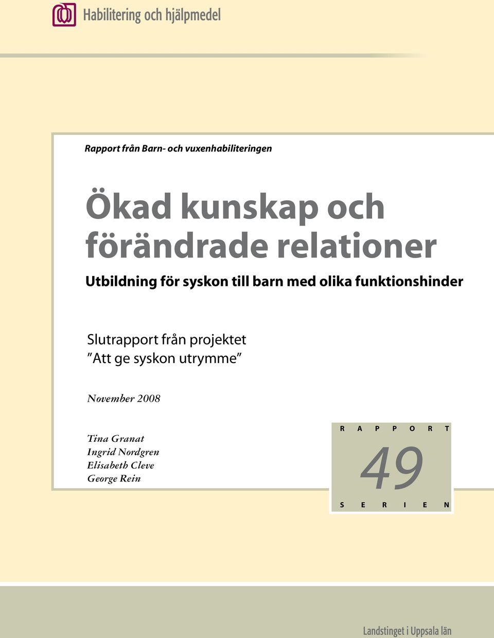 Slutrapport från projektet Att ge syskon utrymme November 2008 R a p p