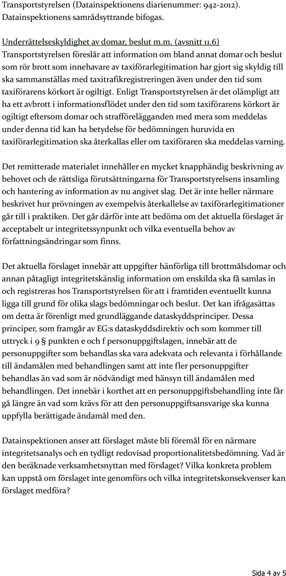 taxitrafikregistreringen även under den tid som taxiförarens körkort är ogiltigt.