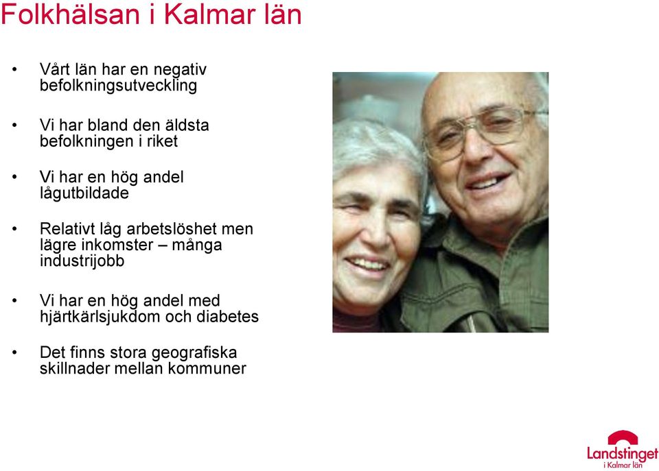 låg arbetslöshet men lägre inkomster många industrijobb Vi har en hög andel med