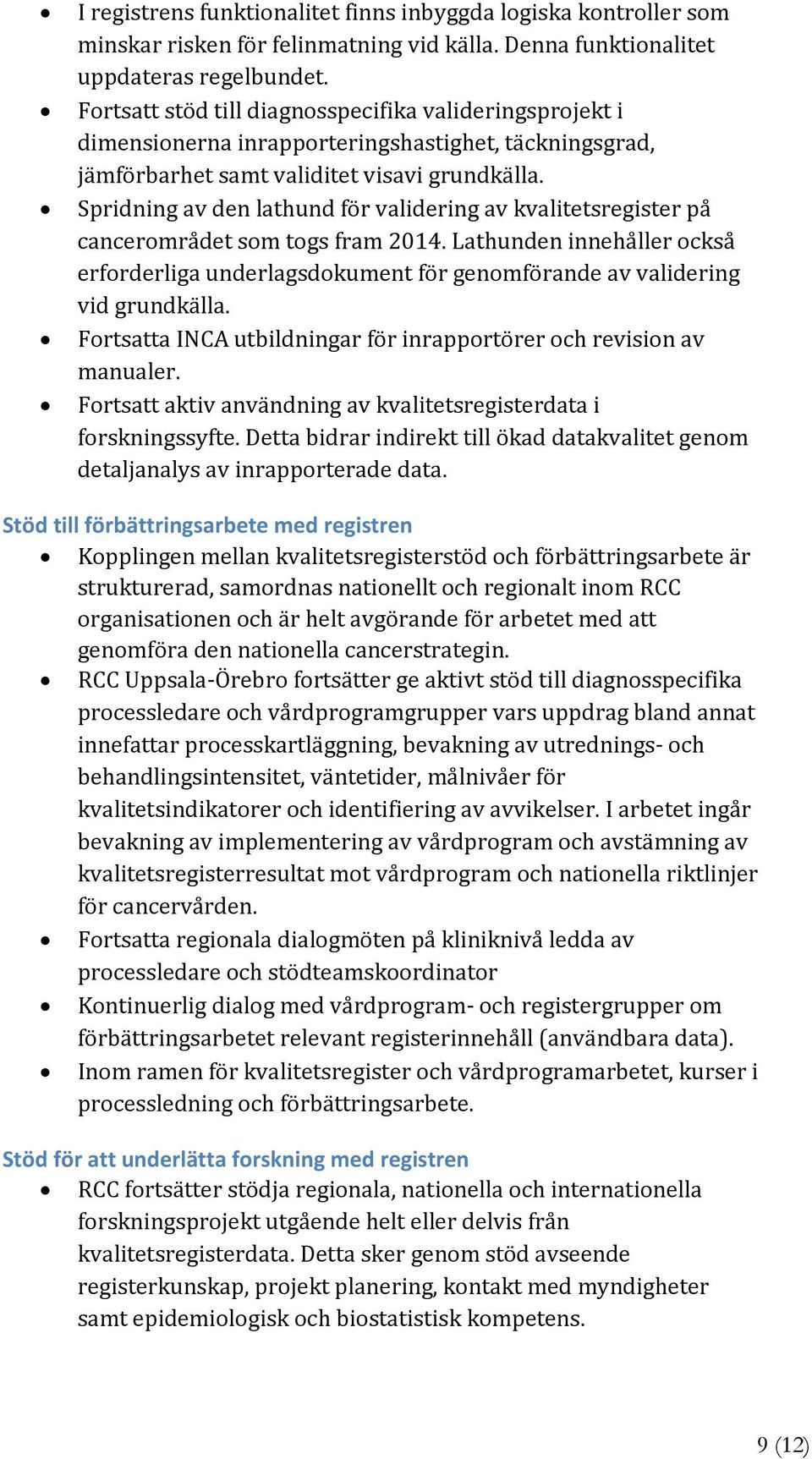 Spridning av den lathund för validering av kvalitetsregister på cancerområdet som togs fram 2014.