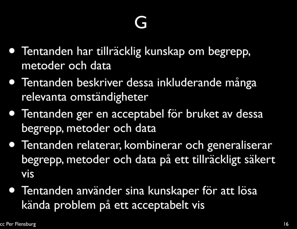 metoder och data Tentanden relaterar, kombinerar och generaliserar begrepp, metoder och data på ett