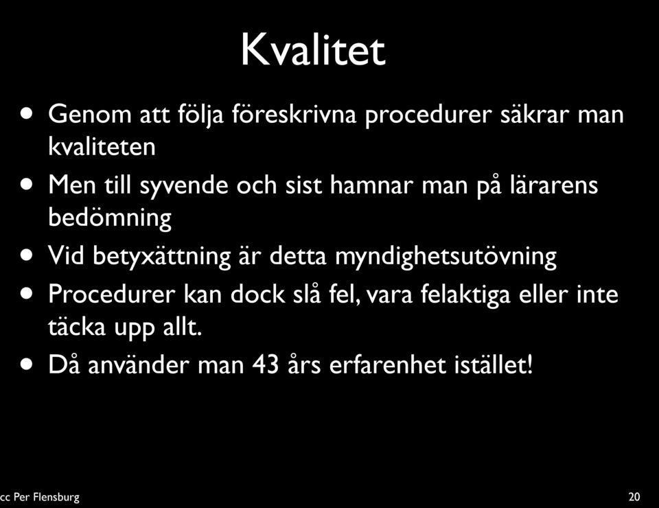 betyxättning är detta myndighetsutövning Procedurer kan dock slå fel,