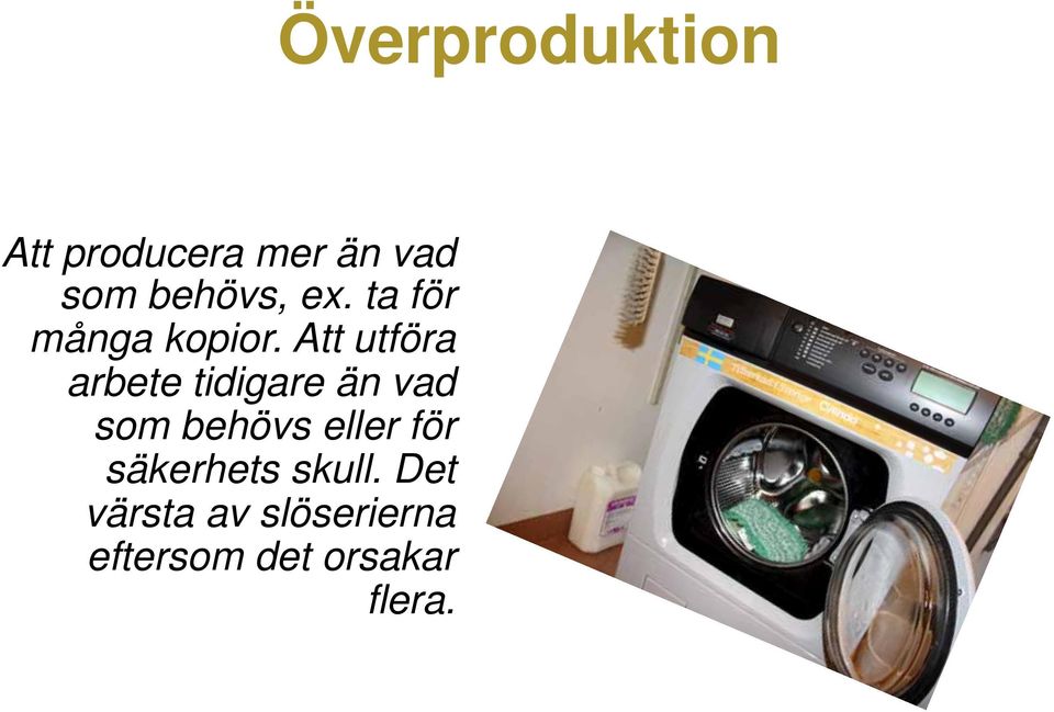 Att utföra arbete tidigare än vad som behövs eller