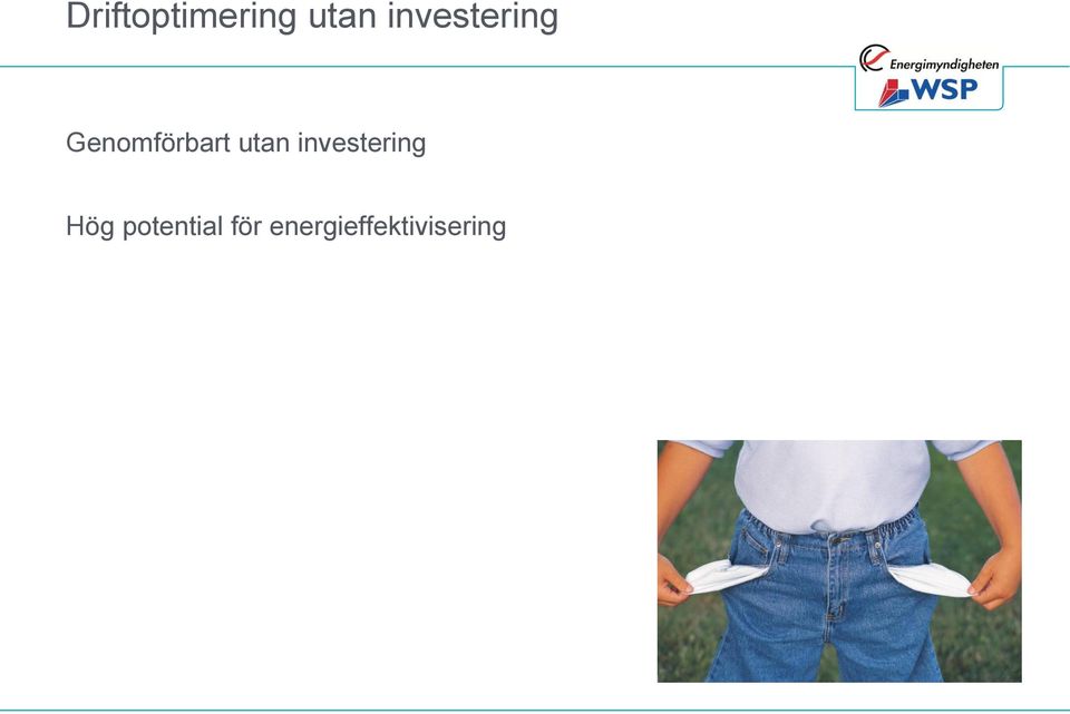 utan investering Hög