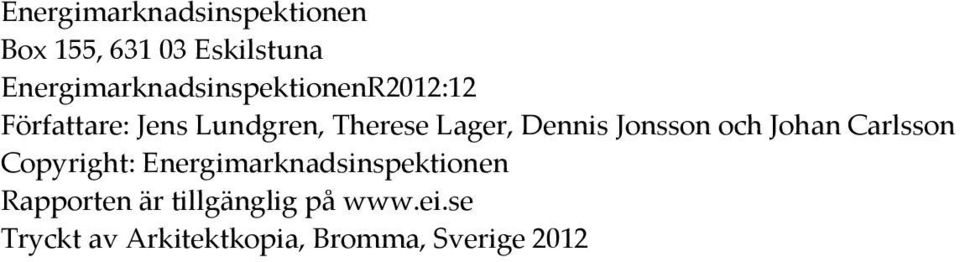 Lager, Dennis Jonsson och Johan Carlsson Copyright:
