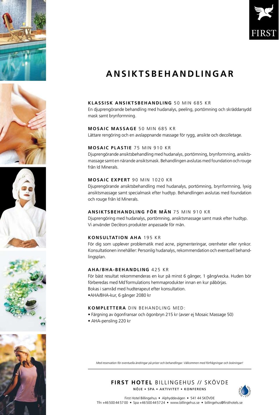 Mosaic plastie 75 min 910 kr Djuprengörande ansiktsbehandling med hudanalys, portömning, brynformning, ansiktsmassage samt en närande ansiktsmask.