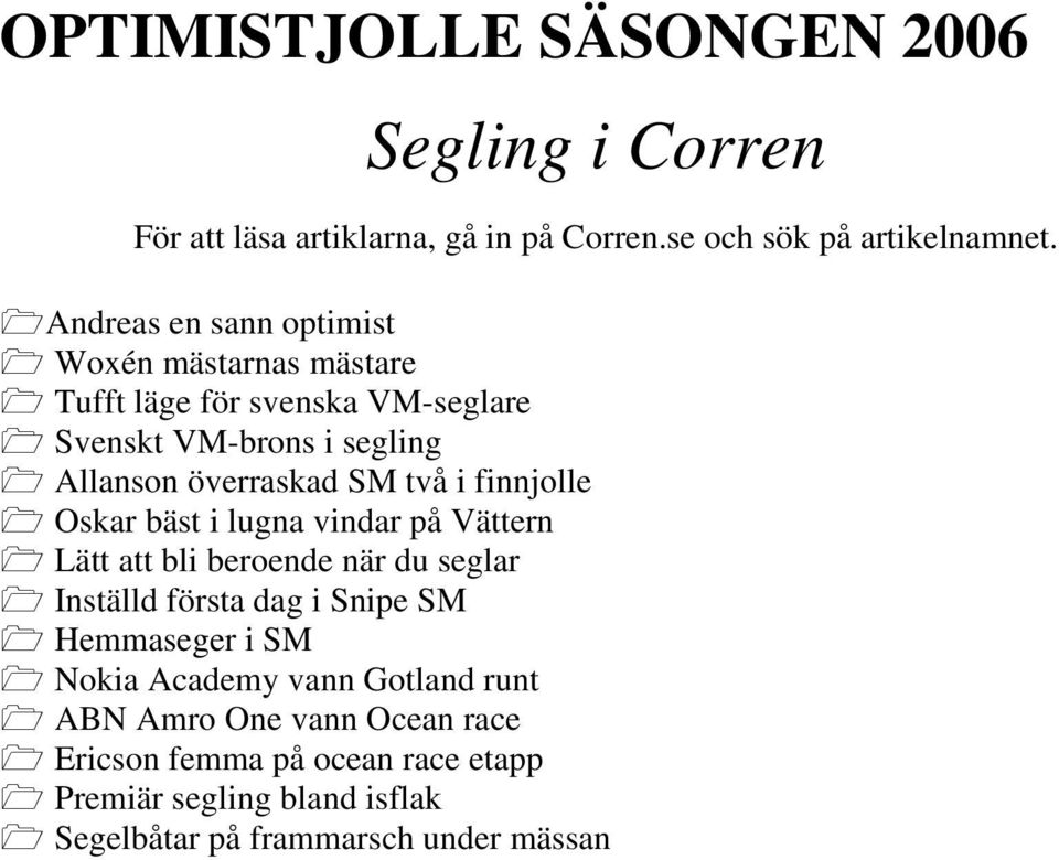 SM två i finnjolle Oskar bäst i lugna vindar på Vättern Lätt att bli beroende när du seglar Inställd första dag i Snipe SM