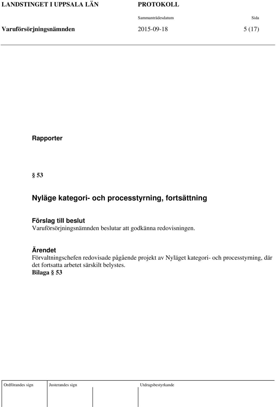 godkänna redovisningen.