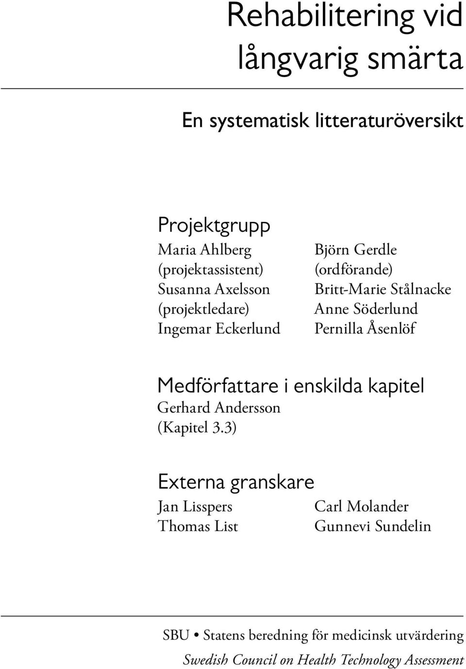 Pernilla Åsenlöf Medförfattare i enskilda kapitel Gerhard Andersson (Kapitel 3.