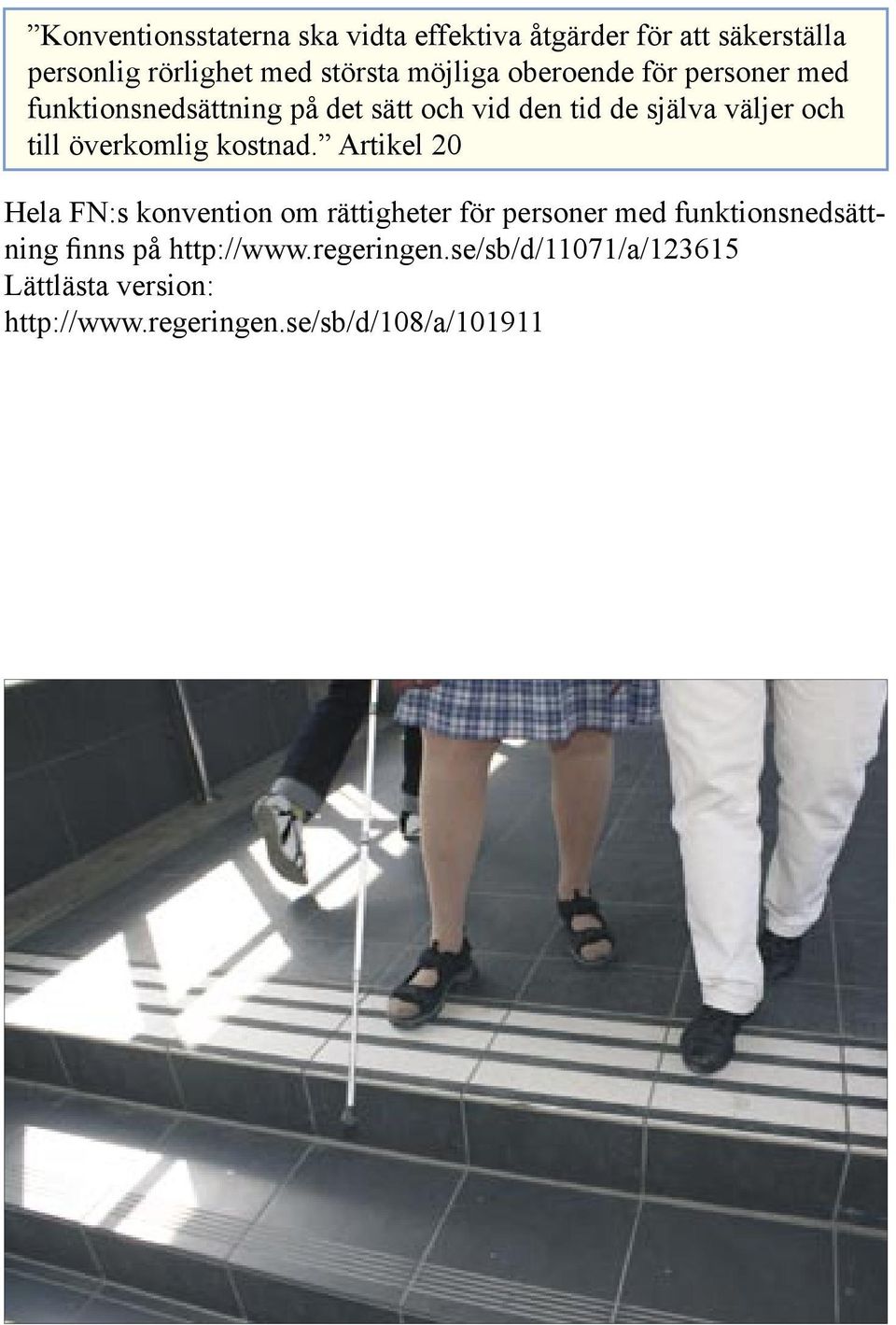 till överkomlig kostnad.