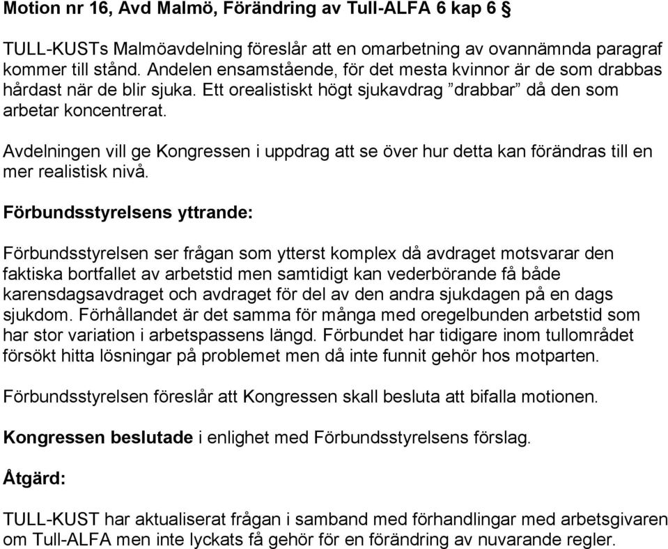 Avdelningen vill ge Kongressen i uppdrag att se över hur detta kan förändras till en mer realistisk nivå.