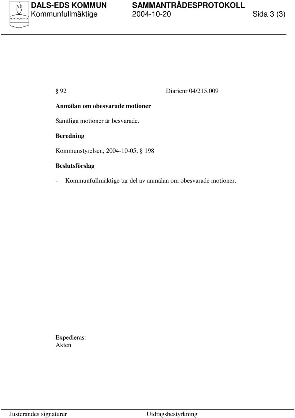 Beredning Kommunstyrelsen, 2004-10-05, 198 Beslutsförslag -