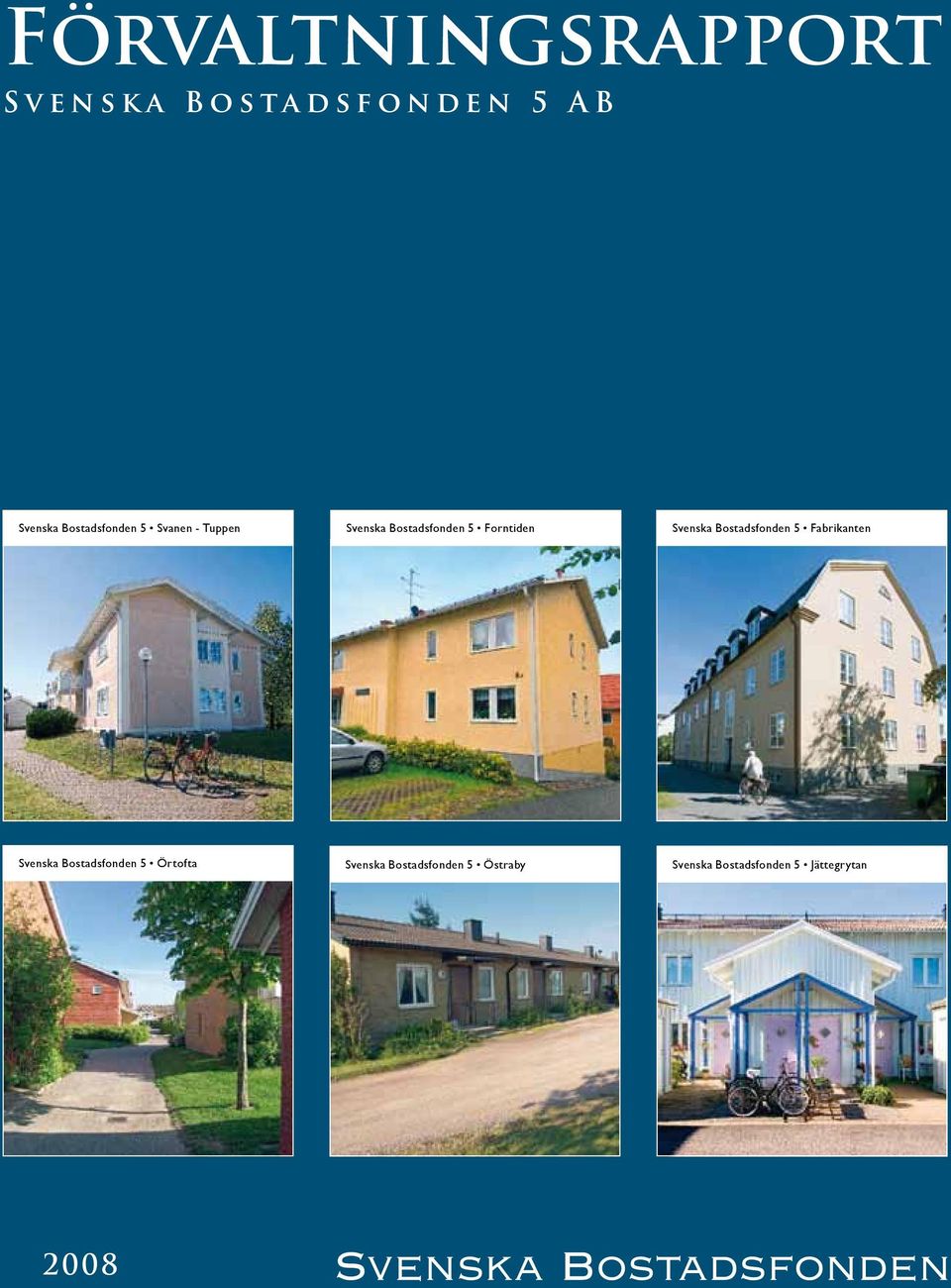 Forntiden Svenska Bostadsfonden 5 Fabrikanten Svenska Bostadsfonden 5