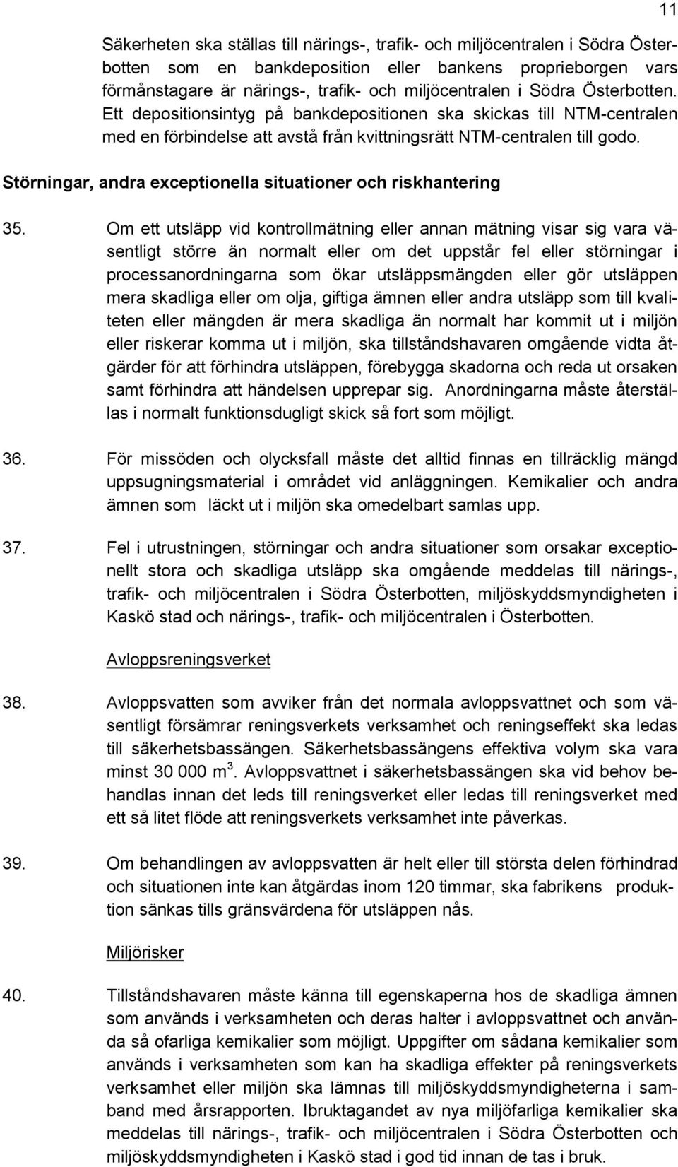 Störningar, andra exceptionella situationer och riskhantering 35.