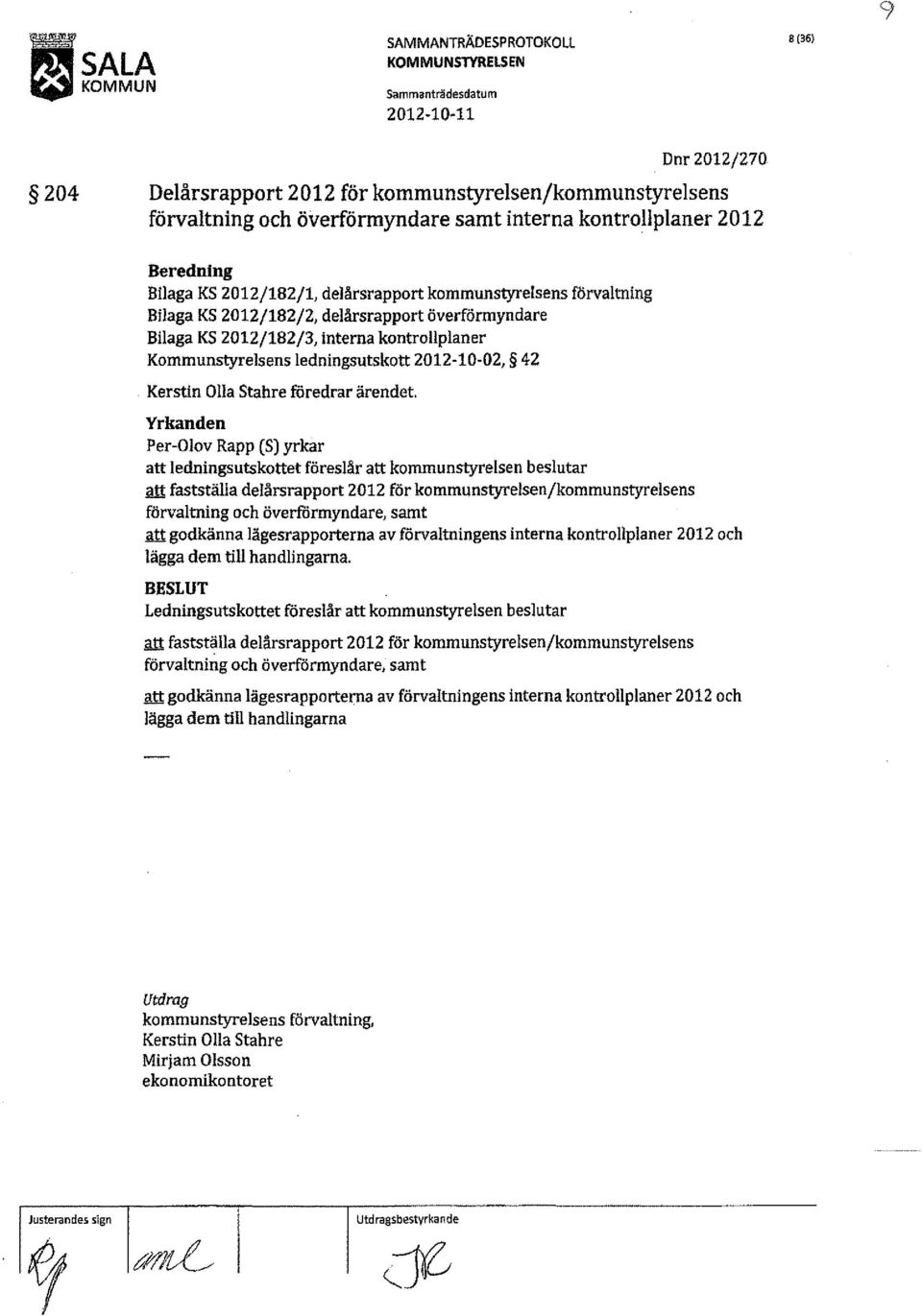 Kommunstyrelsens ledningsutskott 2012-10-02, 42 Kerstin lla Stahre föredrar ärendet.