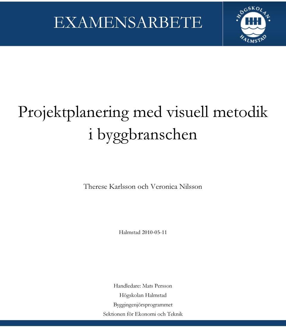 Halmstad 2010-05-11 Handledare: Mats Persson Högskolan