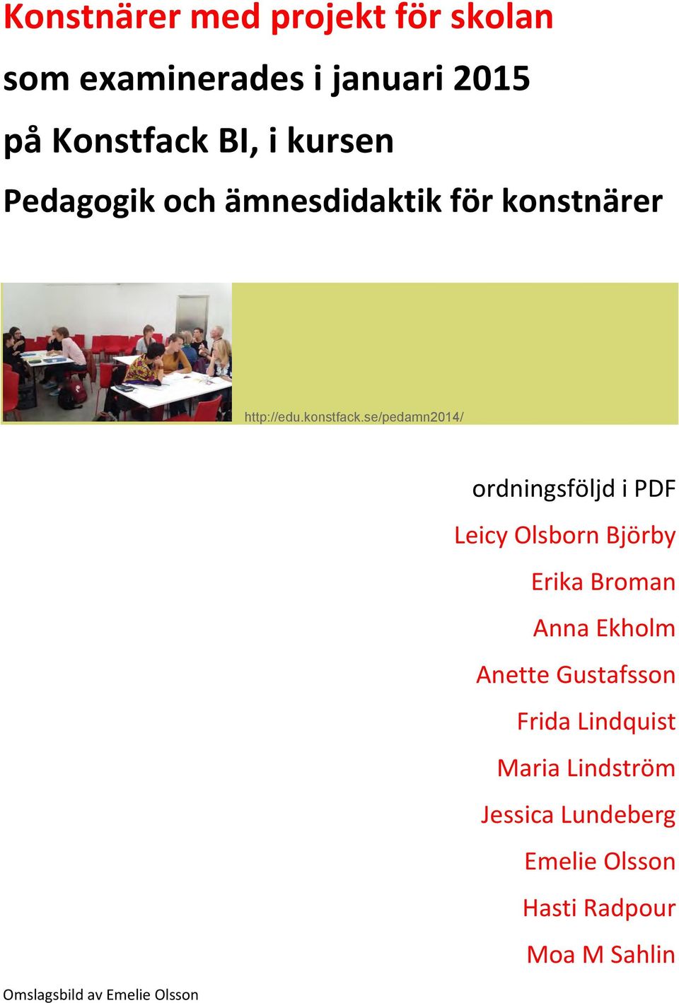 se/pedamn2014/ Omslagsbild av Emelie Olsson ordningsföljd i PDF Leicy Olsborn Björby Erika
