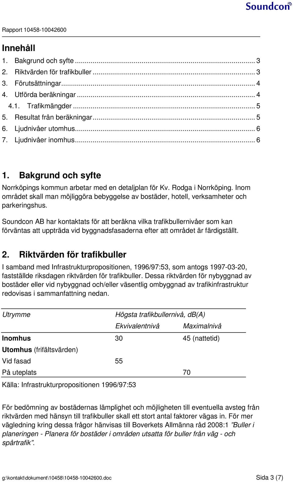 Inom området skall man möjliggöra bebyggelse av bostäder, hotell, verksamheter och parkeringshus.