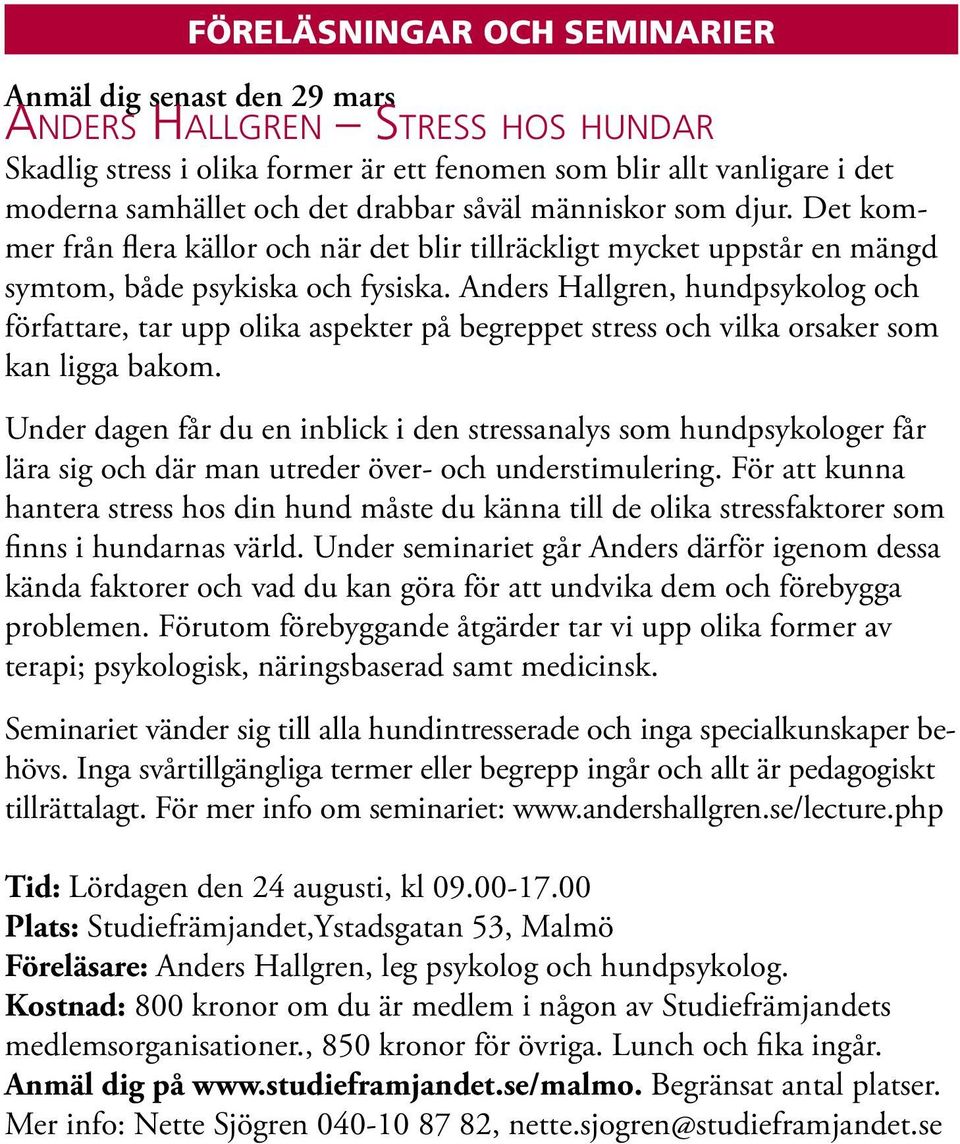 Anders Hallgren, hundpsykolog och författare, tar upp olika aspekter på begreppet stress och vilka orsaker som kan ligga bakom.