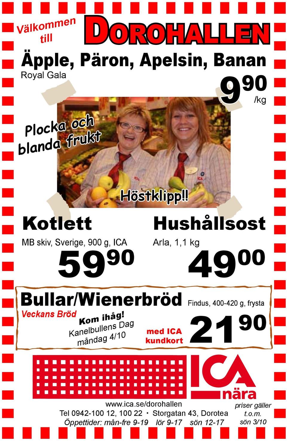 Kanelbullens Dag måndag 4/10 Höstklipp!! Hushållsost Arla, 1,1 kg 49 00 med ICA kundkort 21 90 www.ica.