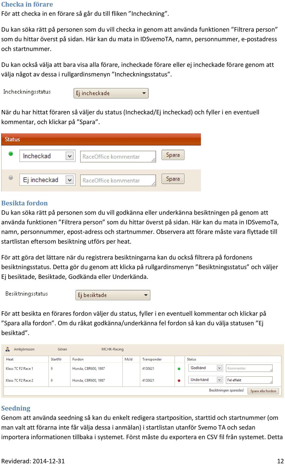 Här kan du mata in IDSvemoTA, namn, personnummer, e-postadress och startnummer.
