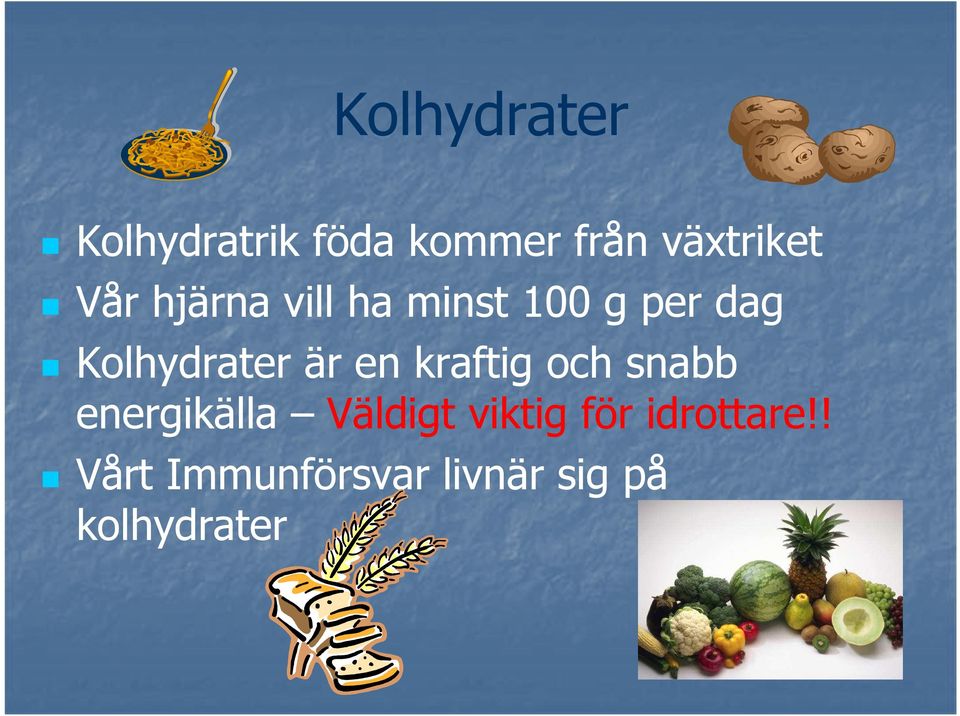 en kraftig och snabb energikälla Väldigt viktig för