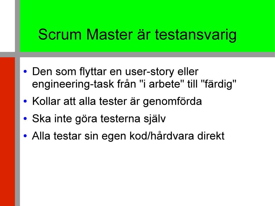 "färdig" Kollar att alla tester är genomförda Ska inte