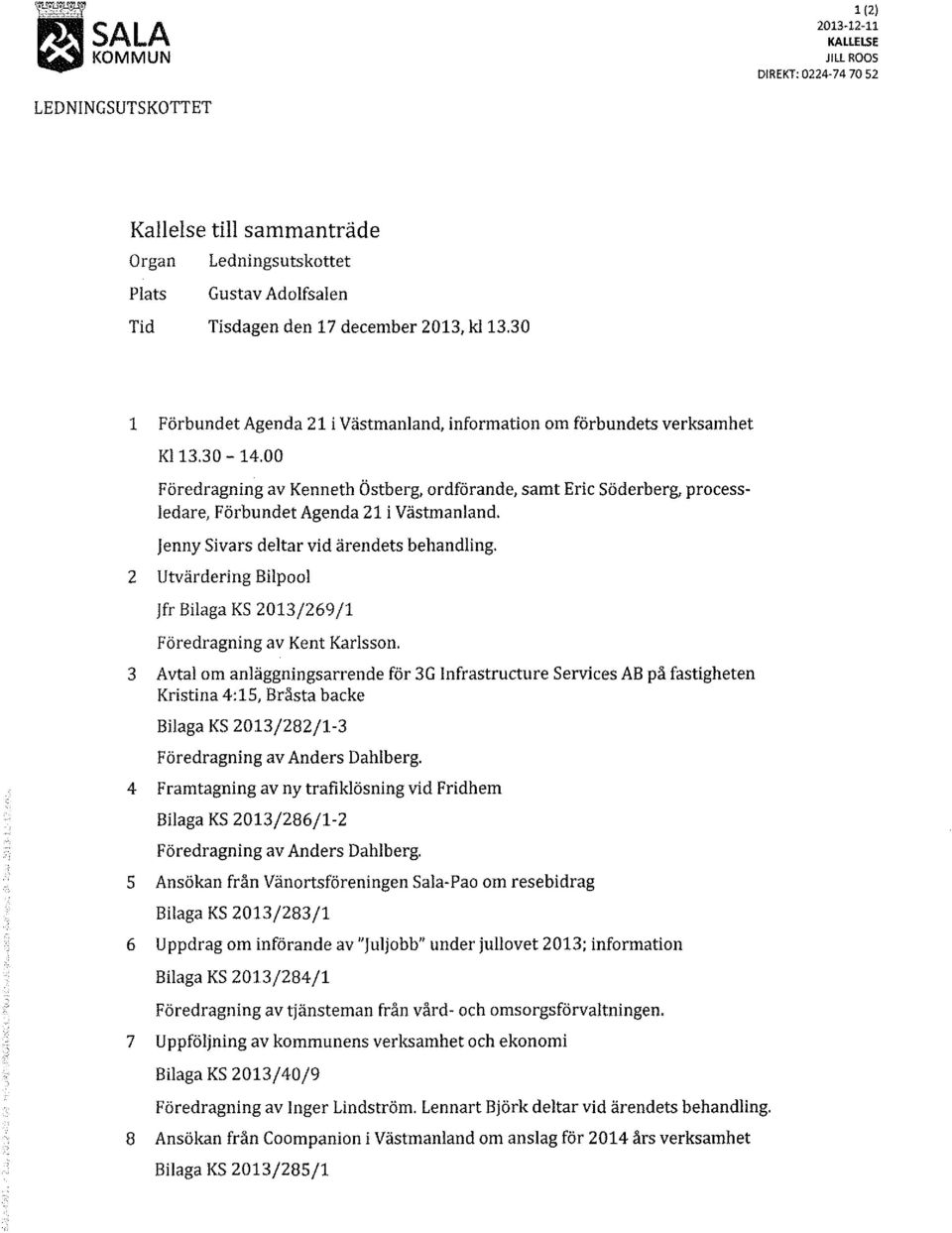00 Föredragning av Kenneth Östberg, ordförande, samt Eric Söderberg, processledare, Förbundet Agenda 21 i Västmanland. jenny Sivars deltar vid ärendets behandling.