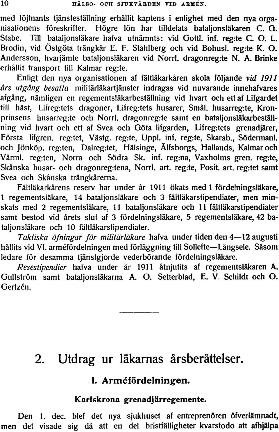 dragonreg:te N. A. Brinke erhållit transport till Kalmar reg:te.