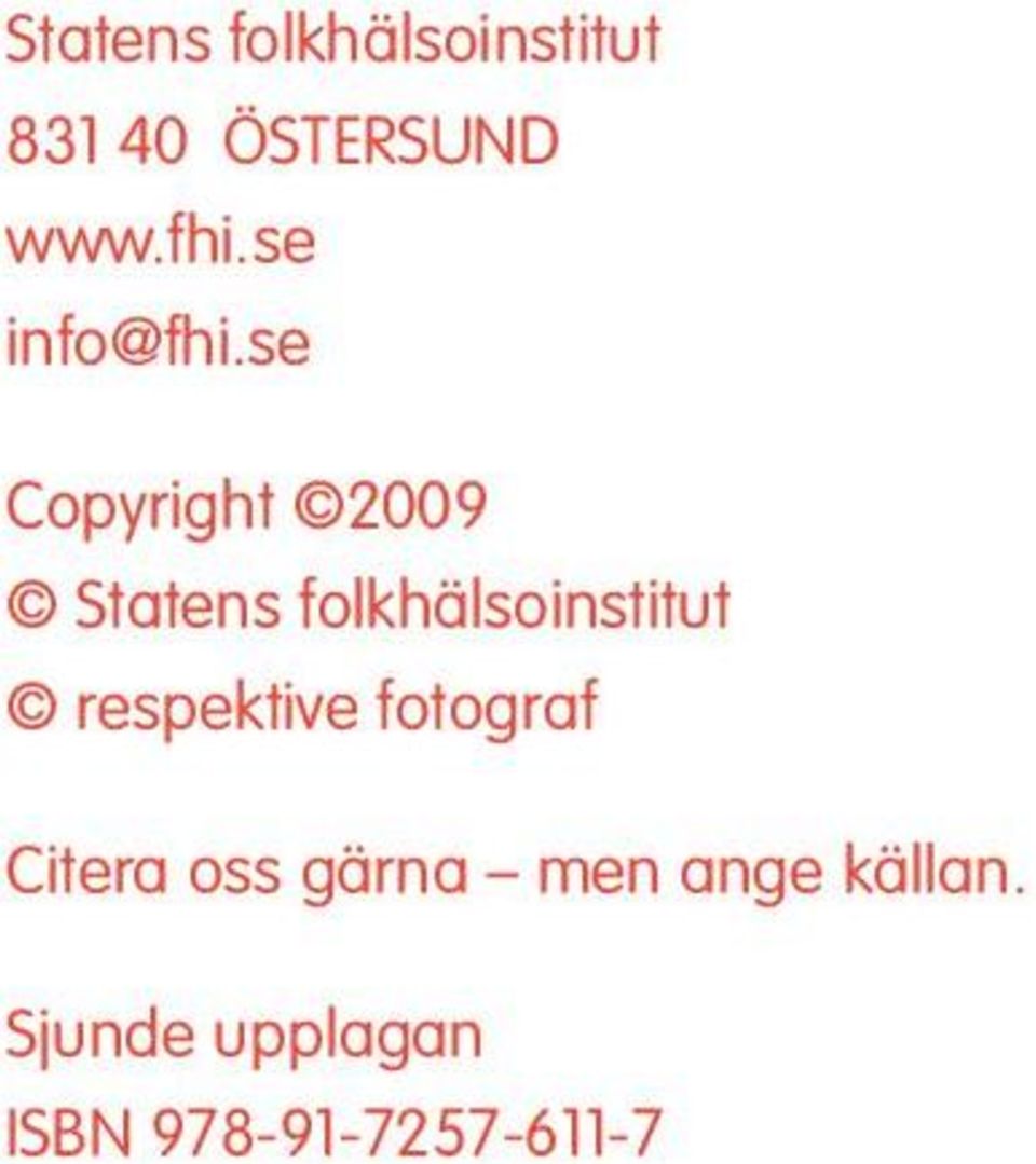 se Copyright 2009 Statens folkhälsoinstitut