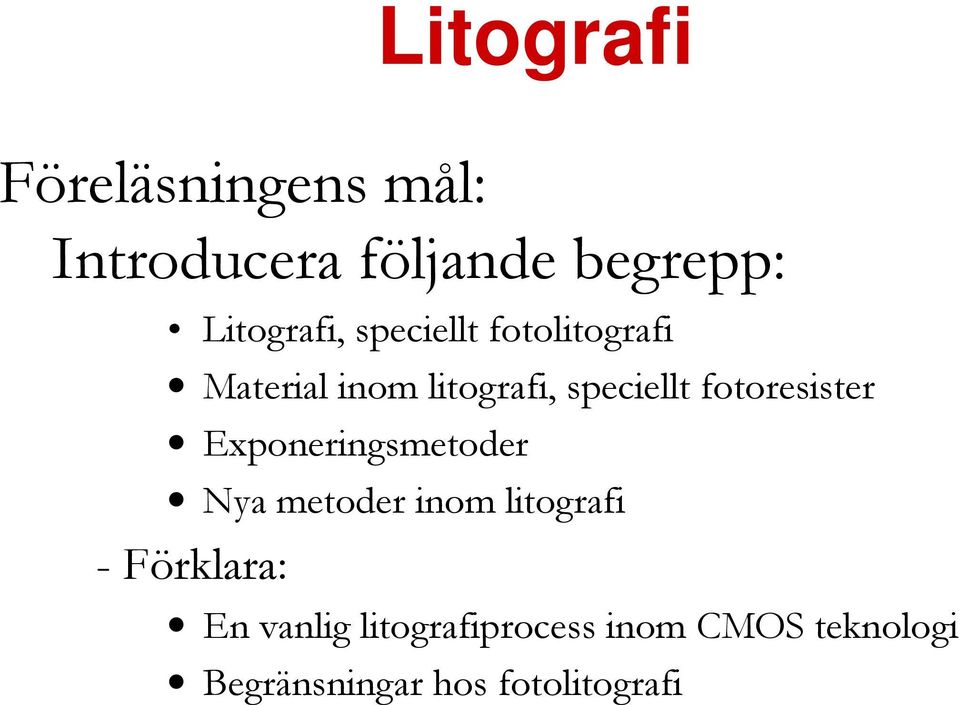 fotoresister Exponeringsmetoder Nya metoder inom litografi -