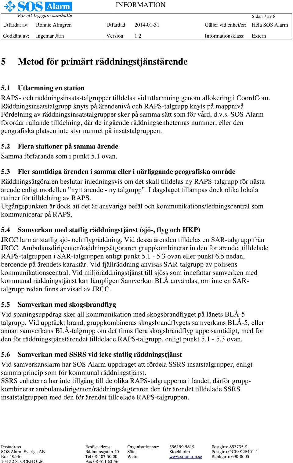 5.2 Flera stationer på samma ärende Samma förfarande som i punkt 5.