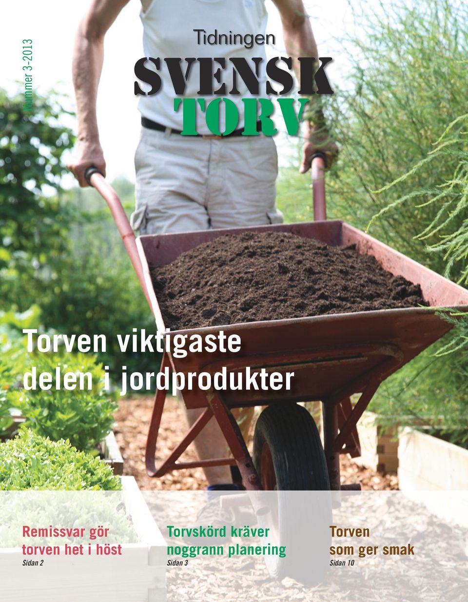 2 Torvskörd kräver noggrann planering Sidan 3 Torven som