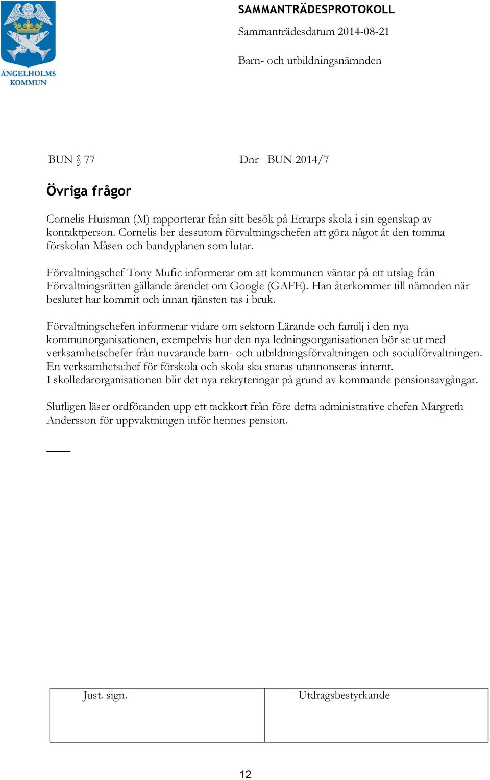 Förvaltningschef Tony Mufic informerar om att kommunen väntar på ett utslag från Förvaltningsrätten gällande ärendet om Google (GAFE).