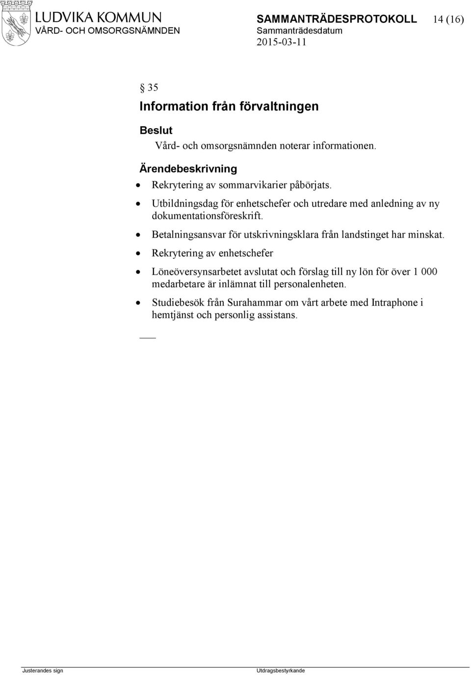 Betalningsansvar för utskrivningsklara från landstinget har minskat.