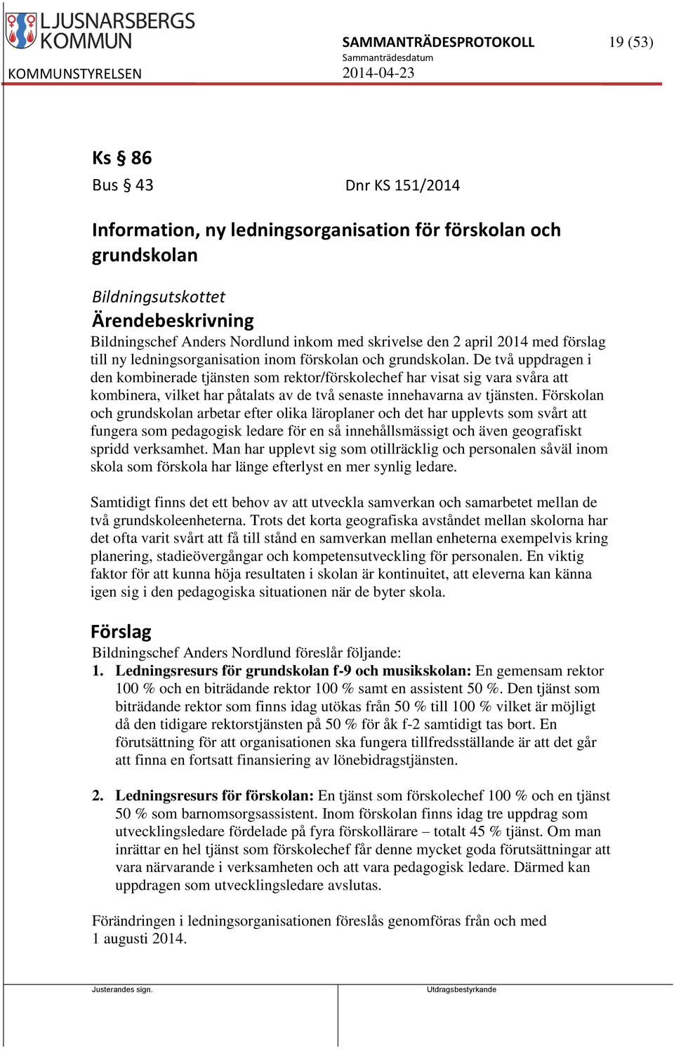 De två uppdragen i den kombinerade tjänsten som rektor/förskolechef har visat sig vara svåra att kombinera, vilket har påtalats av de två senaste innehavarna av tjänsten.