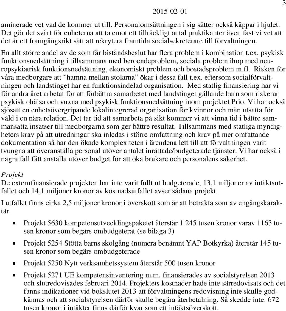 En allt större andel av de som får biståndsbeslut har flera problem i kombination t.ex.