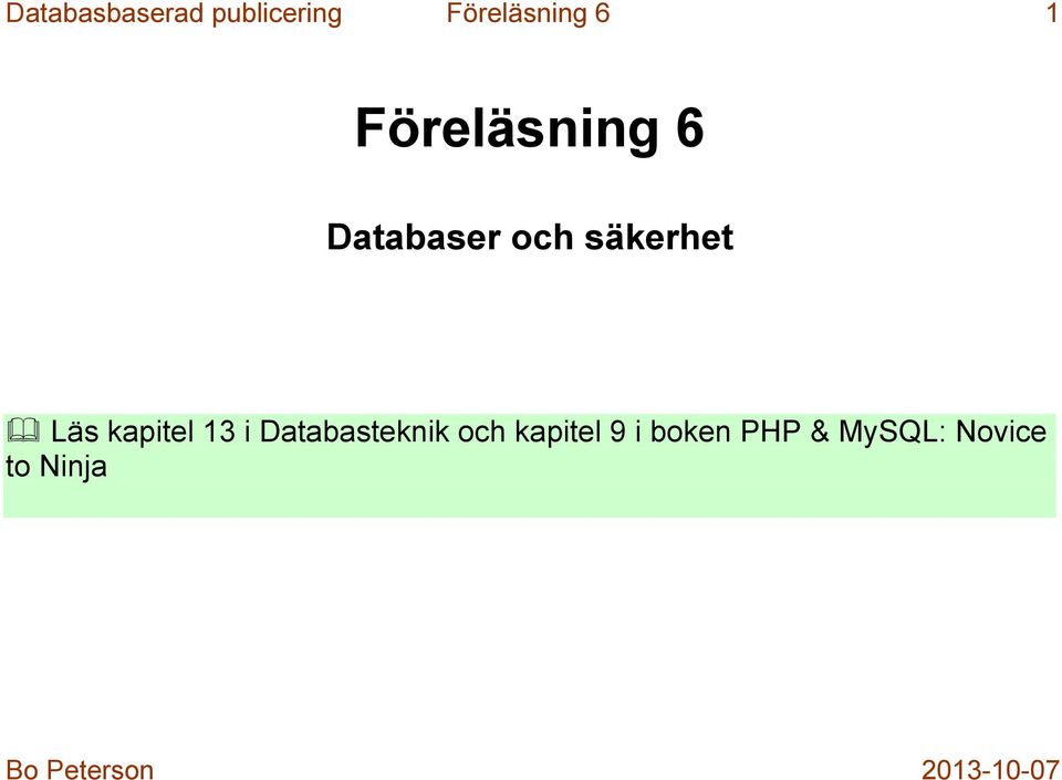 Läs kapitel 13 i Databasteknik och