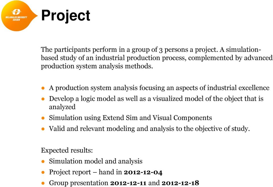 A production system analysis focusing an aspects of industrial excellence Develop a logic model as well as a visualized model of the object that is
