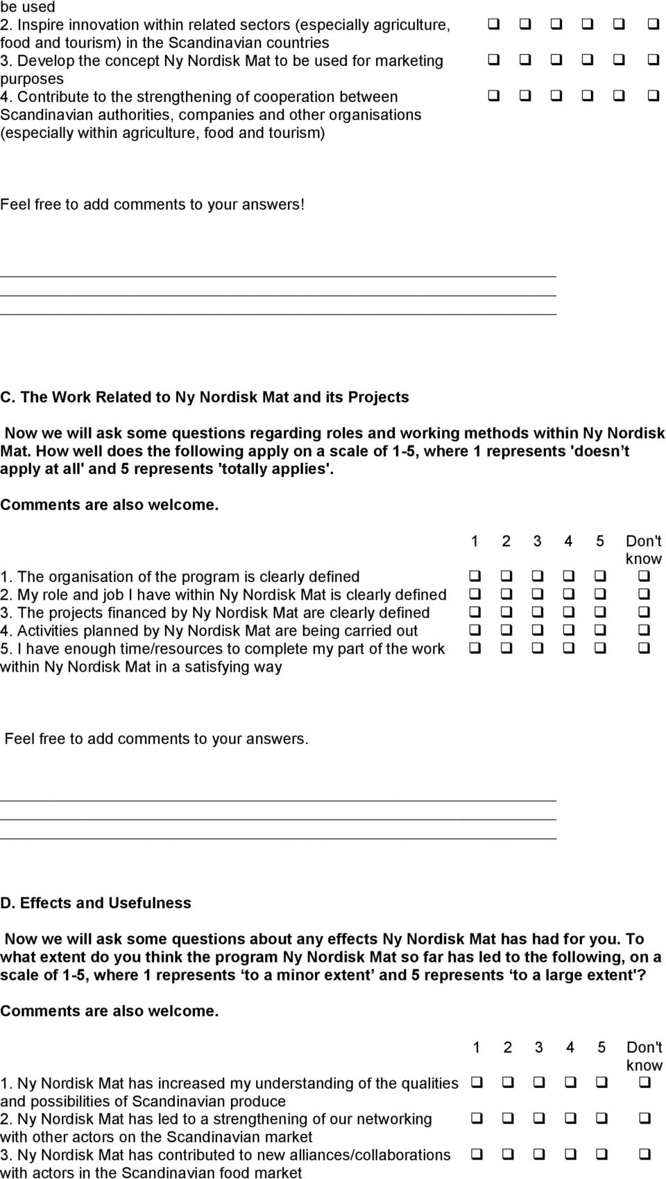 answers! C. The Work Related to Ny Nordisk Mat and its Projects Now we will ask some questions regarding roles and working methods within Ny Nordisk Mat.