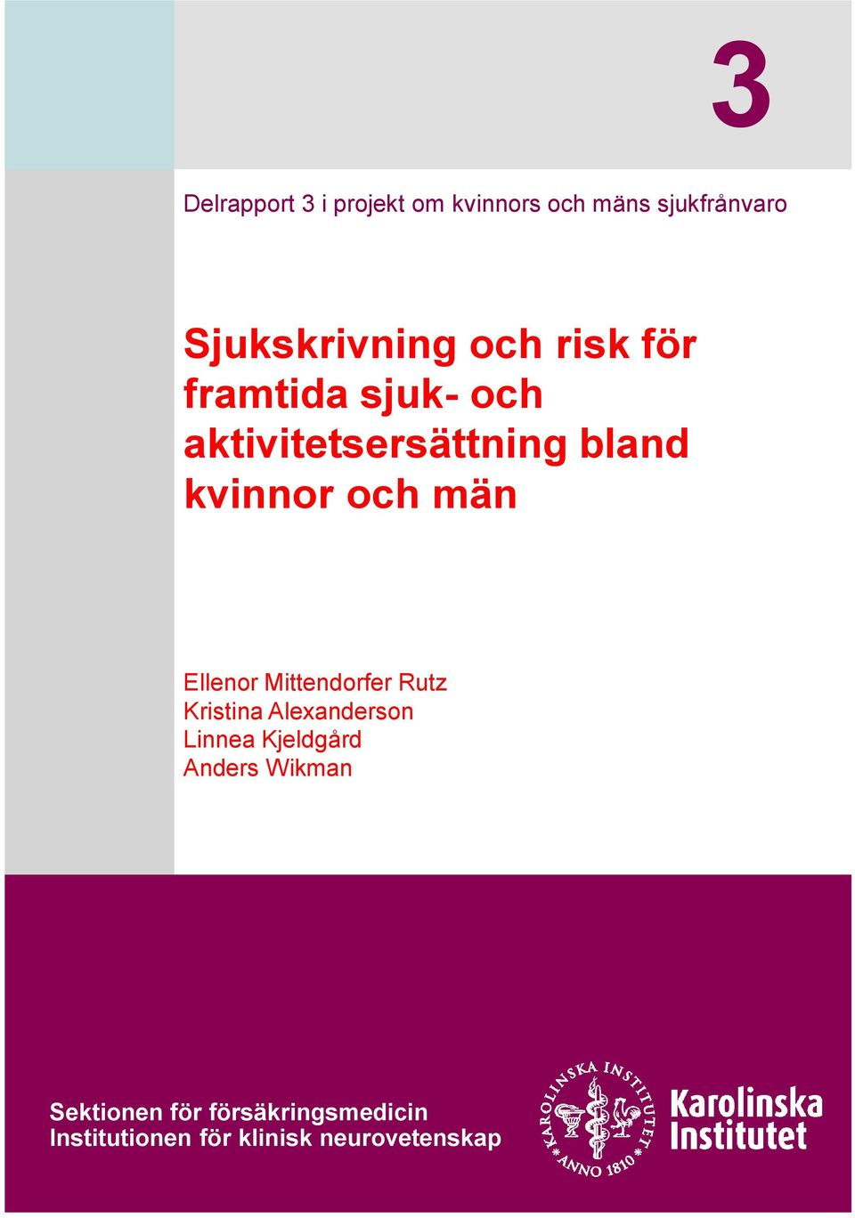 neurovetenskap 3 3 Delrapport 3 i projekt om kvinnors och mäns sjukfrånvaro Sjukskrivning och risk för framtida sjuk- och aktivitetsersättning bland