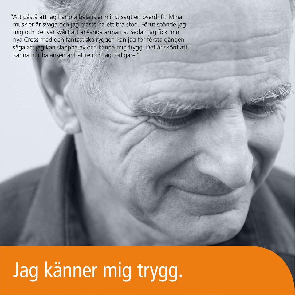 Förut spände jag mig och det var svårt att använda armarna.