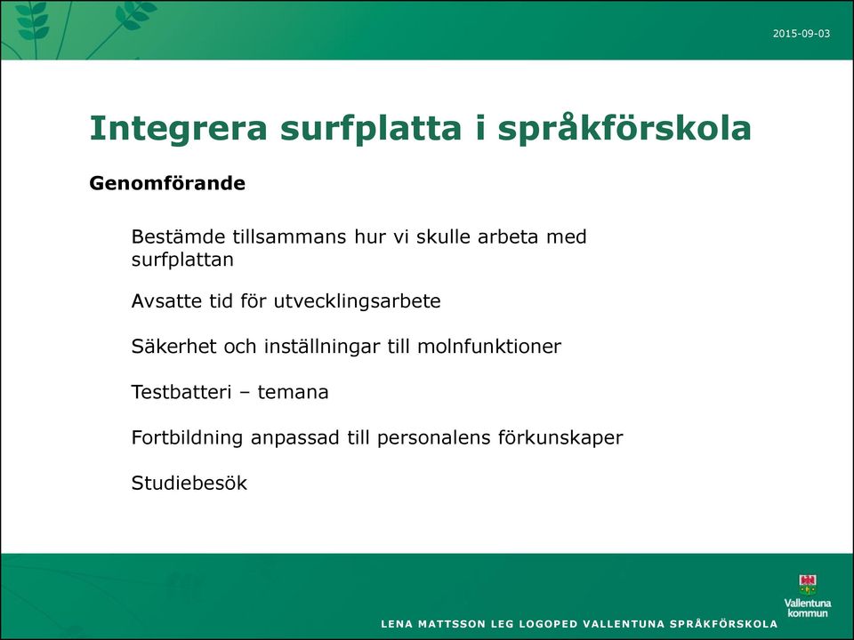 utvecklingsarbete Säkerhet och inställningar till molnfunktioner