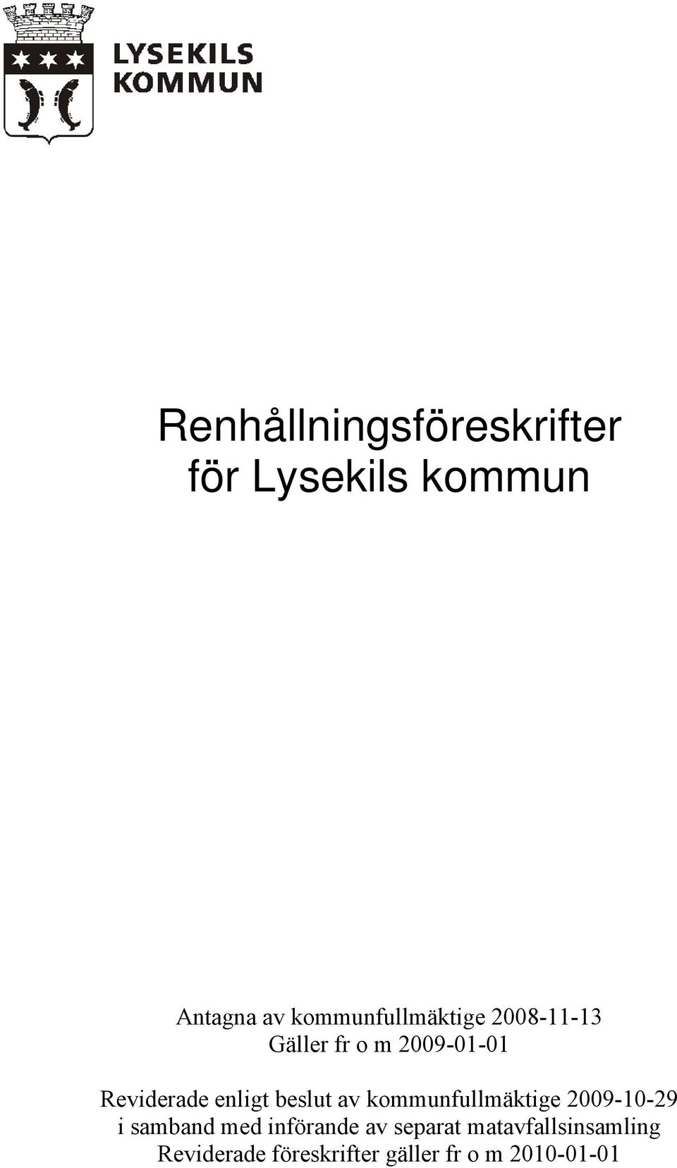 enligt beslut av kommunfullmäktige 2009-10-29 i samband med