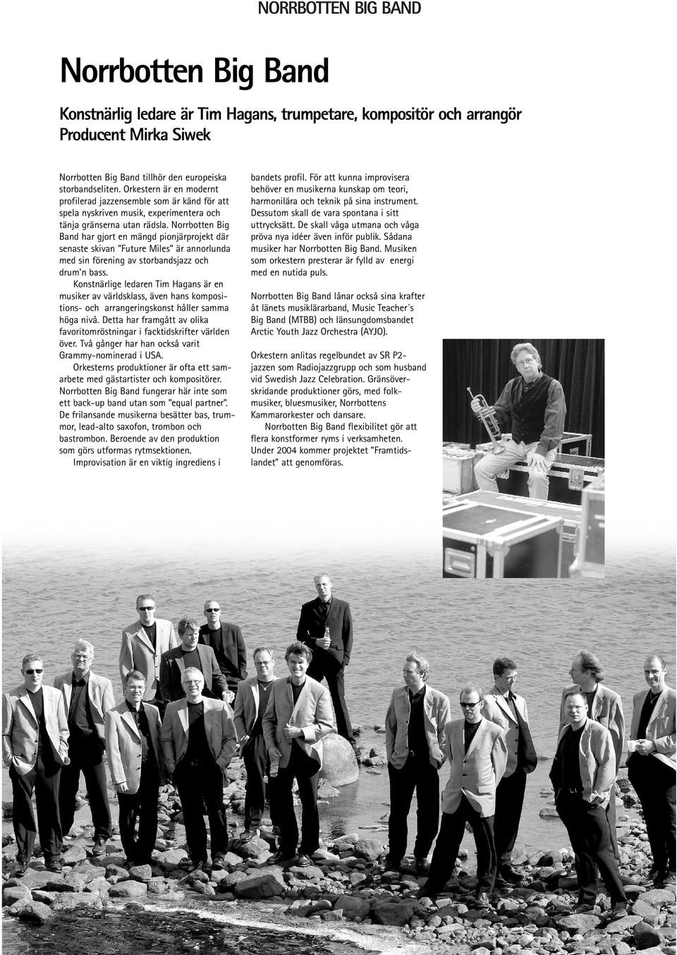 Norrbotten Big Band har gjort en mängd pionjärprojekt där senaste skivan Future Miles är annorlunda med sin förening av storbandsjazz och drum n bass.