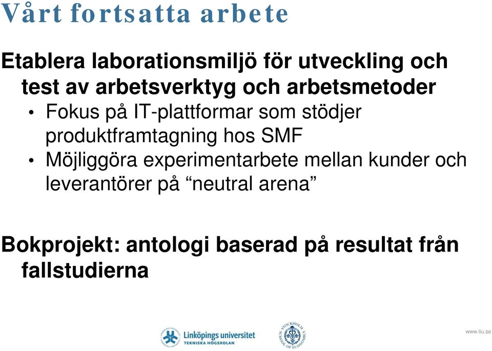 produktframtagning hos SMF Möjliggöra experimentarbete mellan kunder och