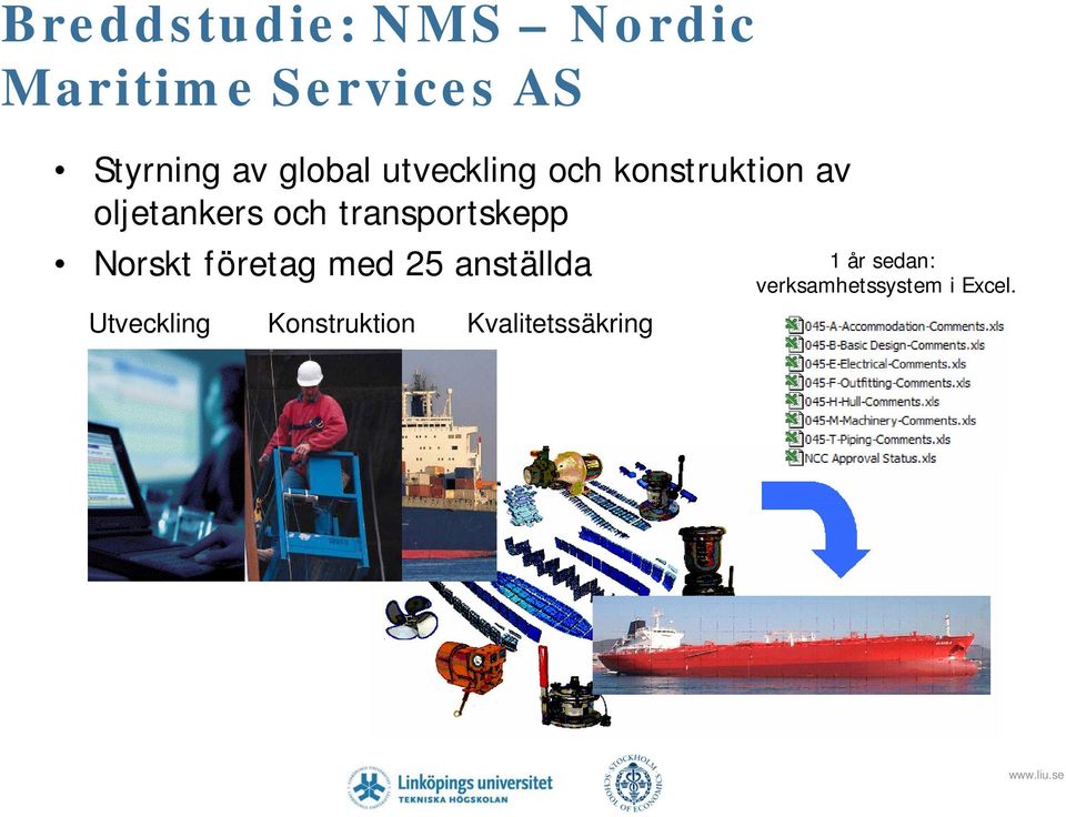 transportskepp Norskt företag med 25 anställda Utveckling