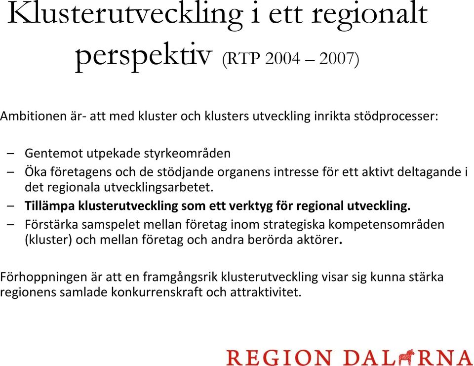 Tillämpa klusterutveckling som ett verktyg för regional utveckling.