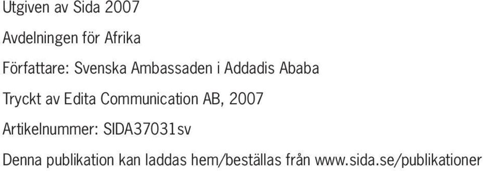 Communication AB, 2007 Artikelnummer: SIDA37031sv Denna