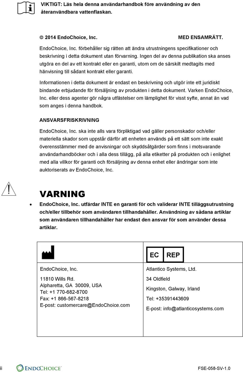 Ingen del av denna publikation ska anses utgöra en del av ett kontrakt eller en garanti, utom om de särskilt medtagits med hänvisning till sådant kontrakt eller garanti.